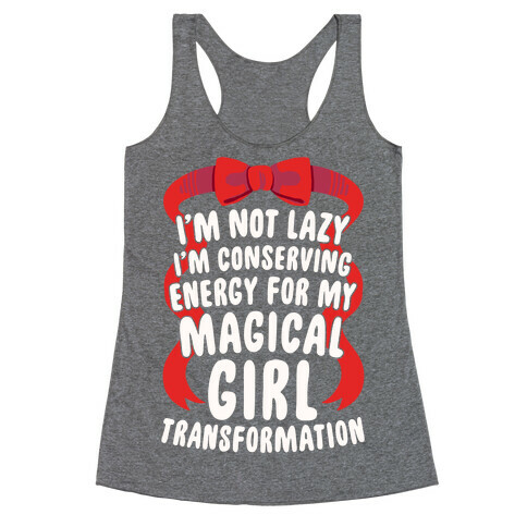 I'm Conserving Energy For My Magical Girl Transformation Racerback Tank Top