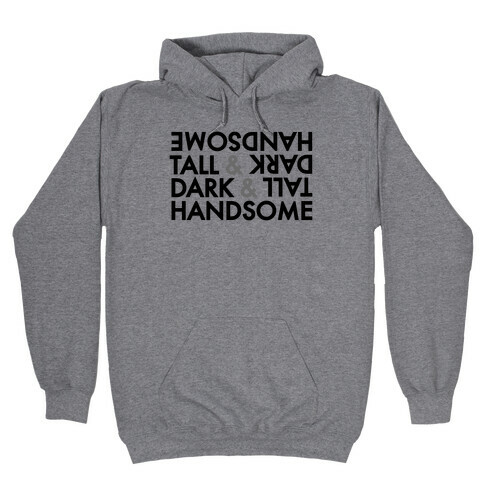 Tall & Dark & Handsome Hooded Sweatshirt