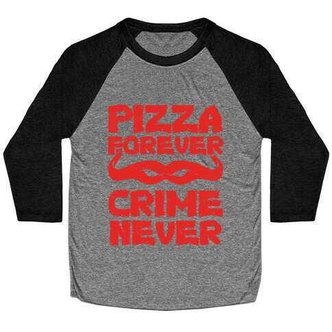Pizza Forever Crime Never (Red) Baseball Tee