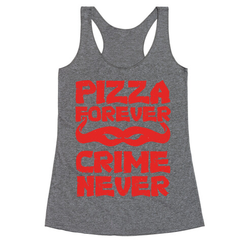 Pizza Forever Crime Never (Red) Racerback Tank Top