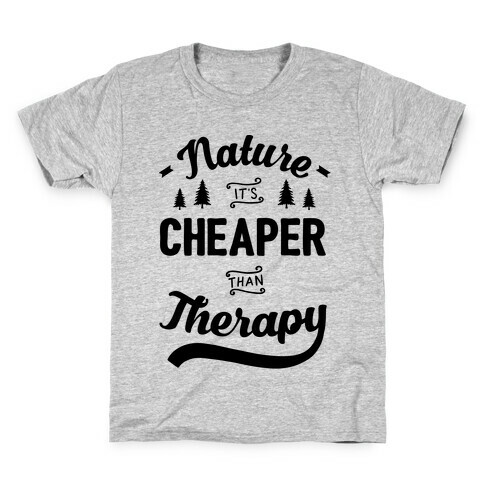 Nature It's Cheaper Than Therapy Kids T-Shirt