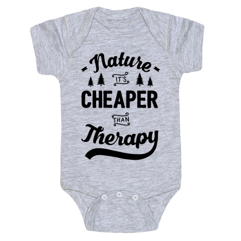 Nature It's Cheaper Than Therapy Baby One-Piece