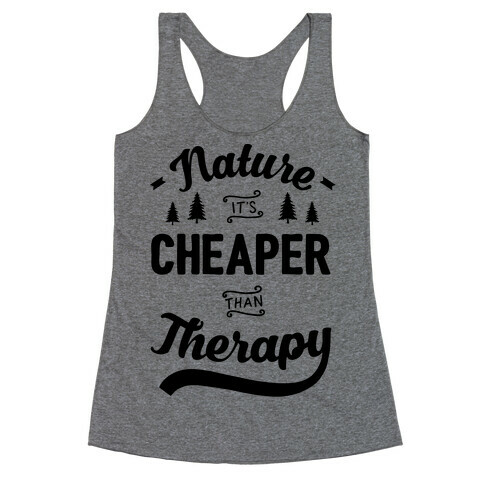 Nature It's Cheaper Than Therapy Racerback Tank Top