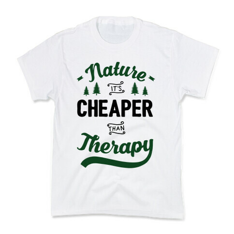 Nature It's Cheaper Than Therapy Kids T-Shirt