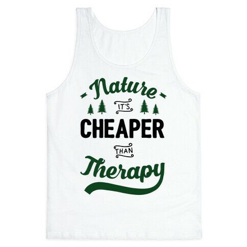 Nature It's Cheaper Than Therapy Tank Top