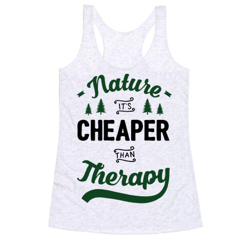 Nature It's Cheaper Than Therapy Racerback Tank Top
