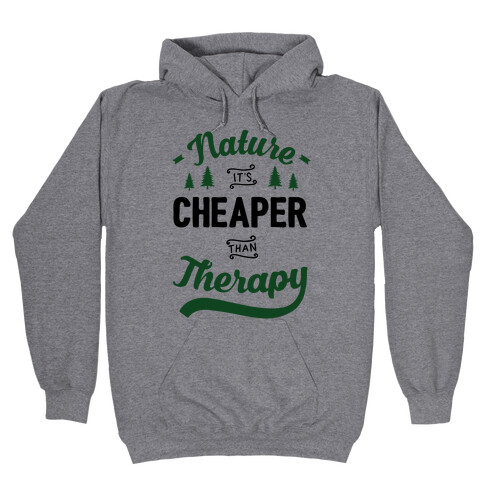 Nature It's Cheaper Than Therapy Hooded Sweatshirt