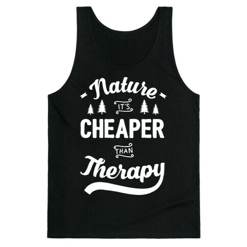 Nature It's Cheaper Than Therapy Tank Top
