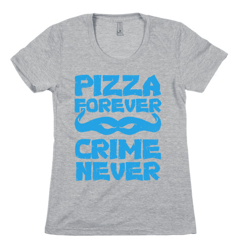 Pizza Forever Crime Never (Blue) Womens T-Shirt