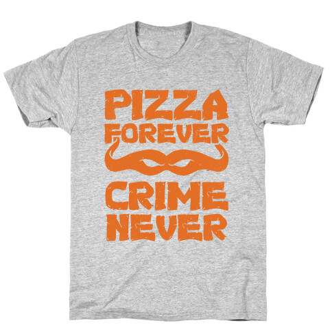 Pizza Forever Crime Never T-Shirt