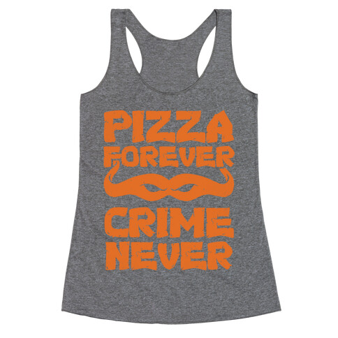 Pizza Forever Crime Never Racerback Tank Top