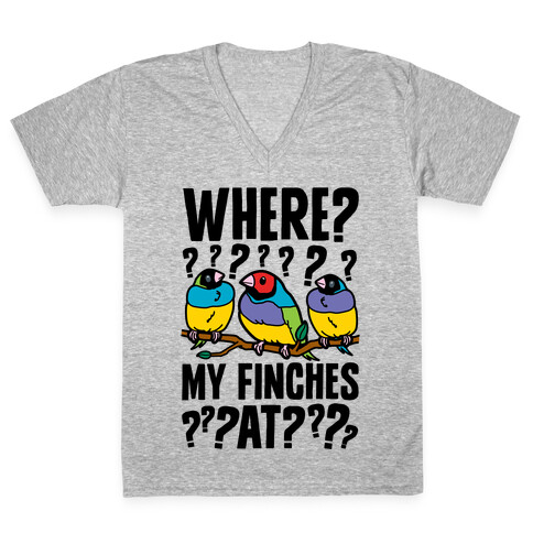 Where My Finches At? V-Neck Tee Shirt