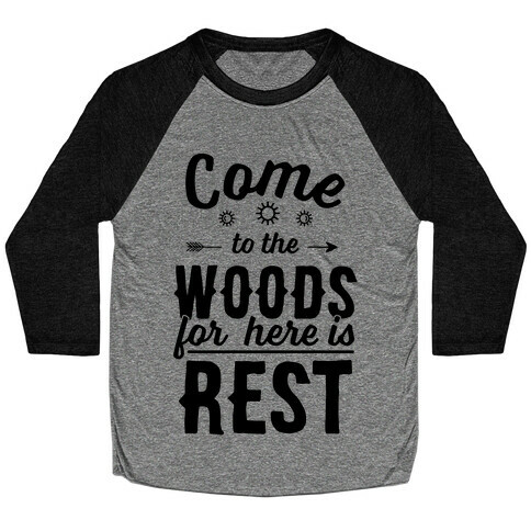 Come To The Woods For Here Is Rest Baseball Tee