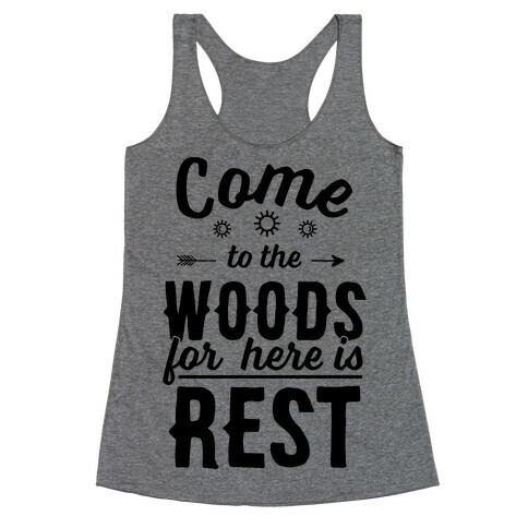 Come To The Woods For Here Is Rest Racerback Tank Top