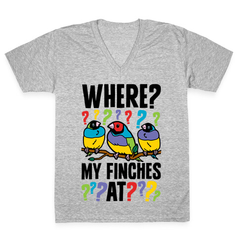 Where My Finches At? V-Neck Tee Shirt