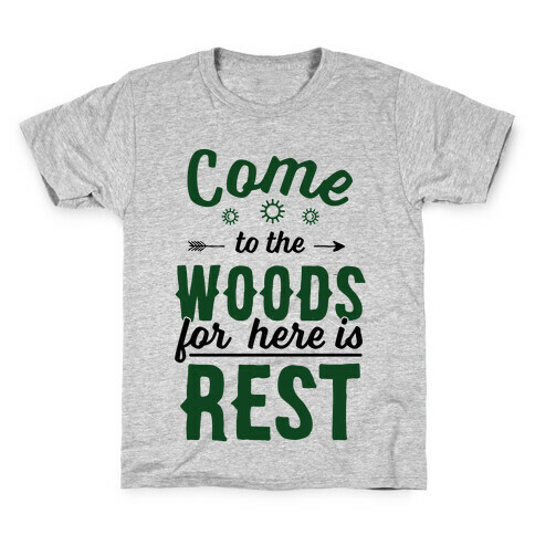 Come To The Woods For Here Is Rest Kids T-Shirt