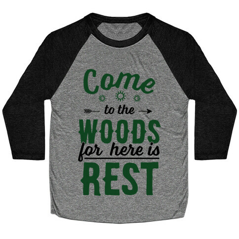 Come To The Woods For Here Is Rest Baseball Tee
