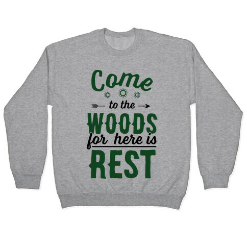 Come To The Woods For Here Is Rest Pullover