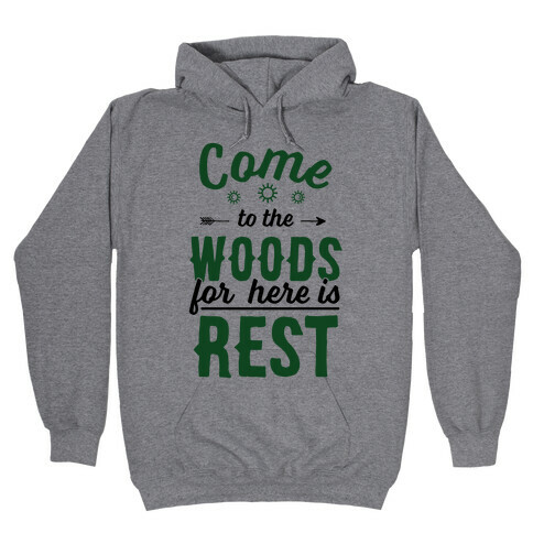 Come To The Woods For Here Is Rest Hooded Sweatshirt