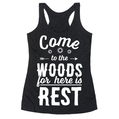 Come To The Woods For Here Is Rest Racerback Tank Top