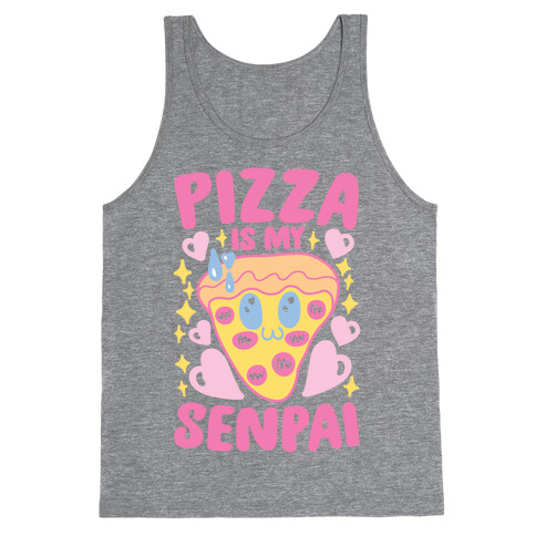 Pizza Is My Senpai Tank Top