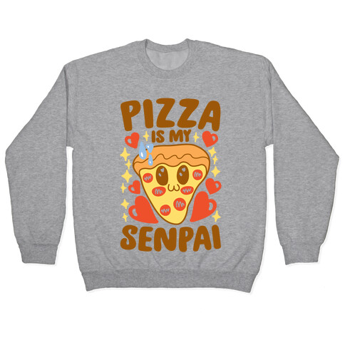 Pizza Is My Senpai Pullover