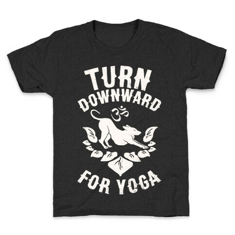 Turn Downward For Yoga Kids T-Shirt