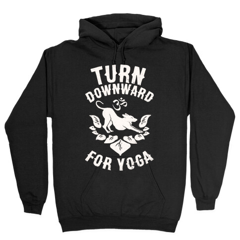 Turn Downward For Yoga Hooded Sweatshirt