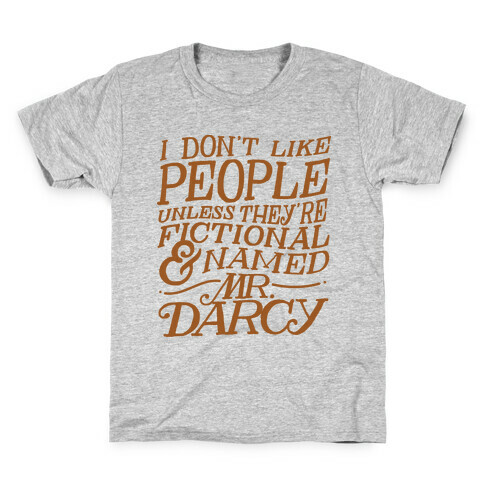 I Don't Like People Unless They're Fictional and Named Mr. Darcy Kids T-Shirt