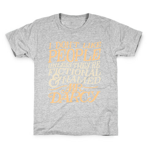 I Don't Like People Unless They're Fictional and Named Mr. Darcy Kids T-Shirt