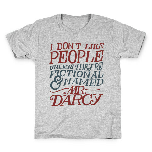 I Don't Like People Unless They're Fictional and Named Mr. Darcy Kids T-Shirt