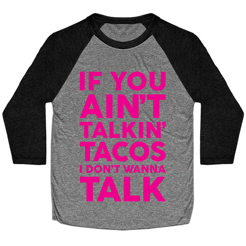 If You Ain't Talkin' Tacos I Don't Wanna Talk Baseball Tee