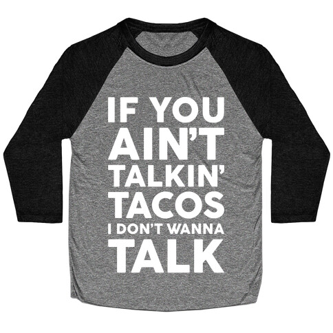 If You Ain't Talkin' Tacos I Don't Wanna Talk Baseball Tee