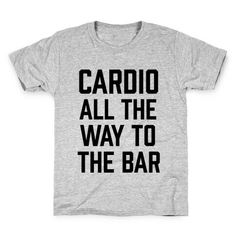 Cardio All The Way To The Bar Kids T-Shirt