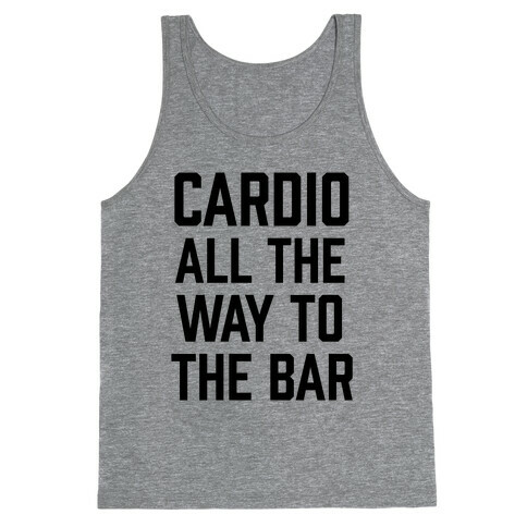 Cardio All The Way To The Bar Tank Top