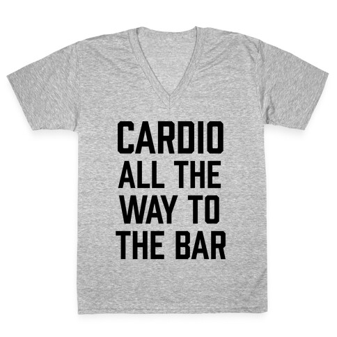 Cardio All The Way To The Bar V-Neck Tee Shirt