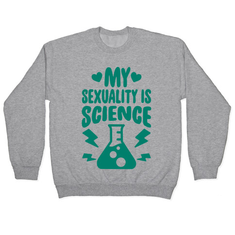 My Sexuality Is Science Pullover