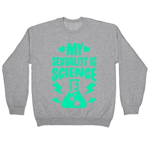 My Sexuality Is Science Pullover