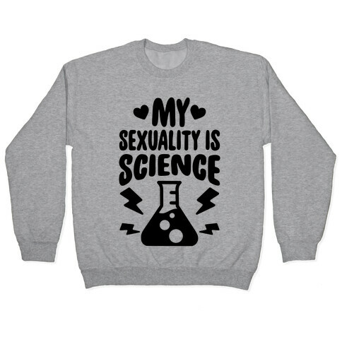 My Sexuality Is Science Pullover