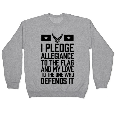 I Pledge Allegiance To The Flag (Air Force) Pullover