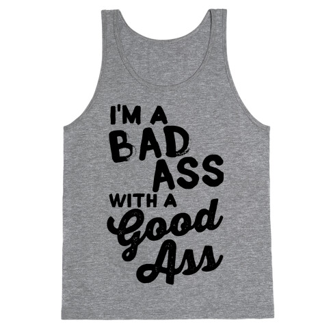 I'm A Badass With A Good Ass Tank Top