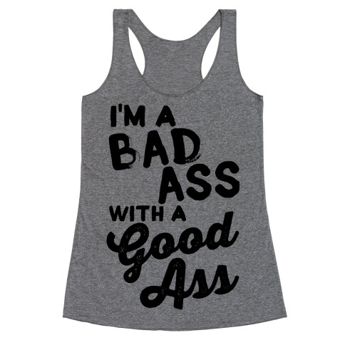 I'm A Badass With A Good Ass Racerback Tank Top