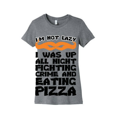 Fighting Crime and Eating Pizza Womens T-Shirt