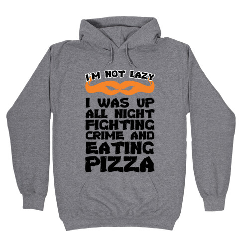 Fighting Crime and Eating Pizza Hooded Sweatshirt