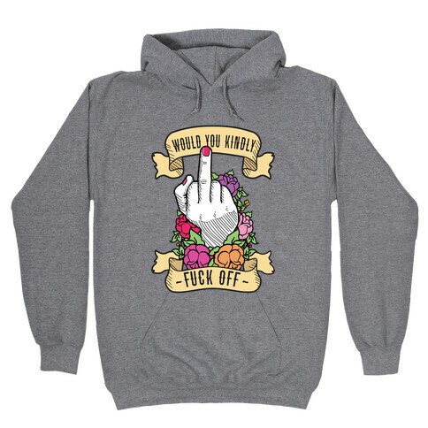Would You Kindly F*** Off? Hooded Sweatshirt