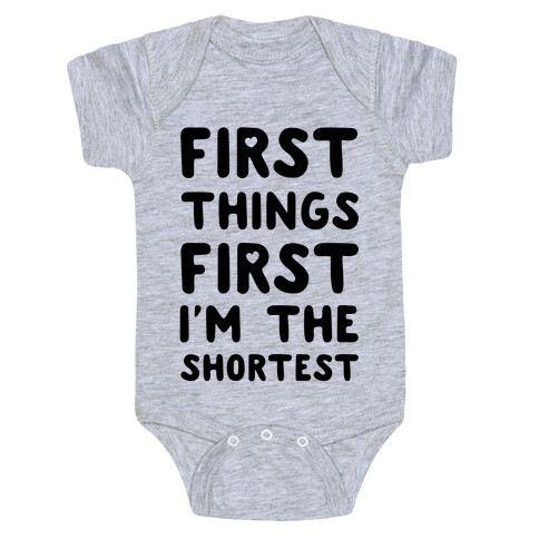 First Things First. I'm The Shortest Baby One-Piece