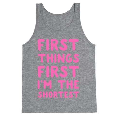 First Things First. I'm The Shortest Tank Top