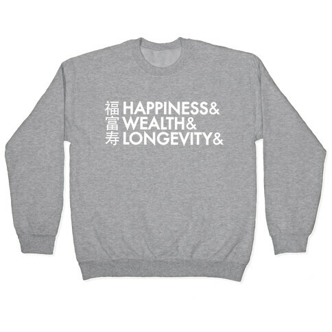 Happiness Wealth & Longevity for You Pullover