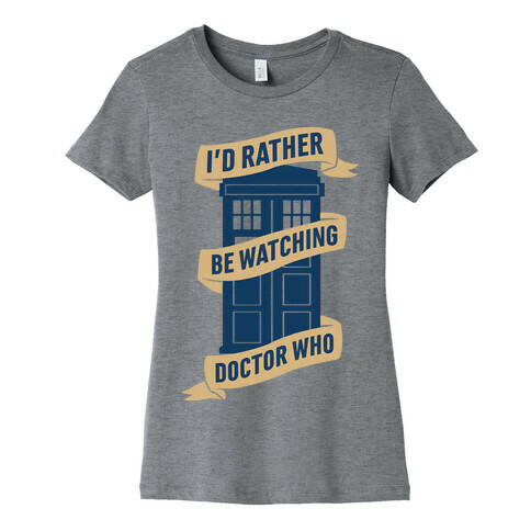 I'd Rather Be Watching Doctor Who Womens T-Shirt