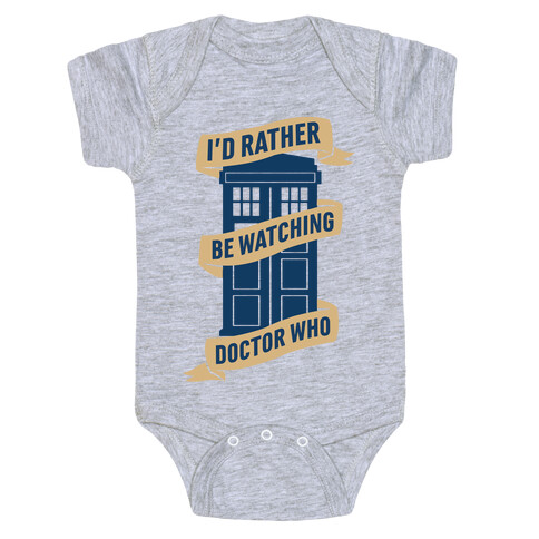 I'd Rather Be Watching Doctor Who Baby One-Piece